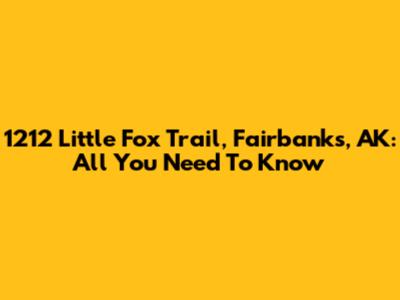 1212 Little Fox Trail, Fairbanks, AK: All You Need To Know