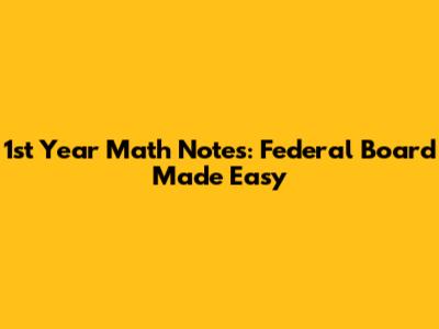 1st Year Math Notes: Federal Board Made Easy