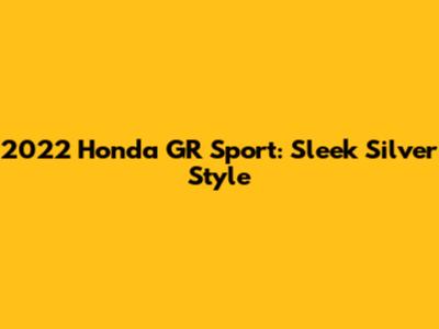 2022 Honda GR Sport: Sleek Silver Style