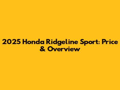 2025 Honda Ridgeline Sport: Price & Overview