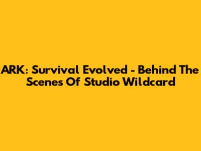 ARK: Survival Evolved - Behind The Scenes Of Studio Wildcard
