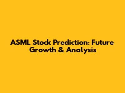 ASML Stock Prediction: Future Growth & Analysis