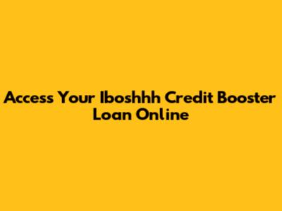 Access Your Iboshhh Credit Booster Loan Online