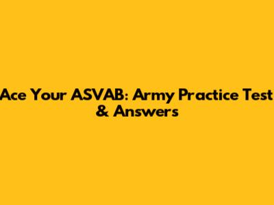 Ace Your ASVAB: Army Practice Test & Answers
