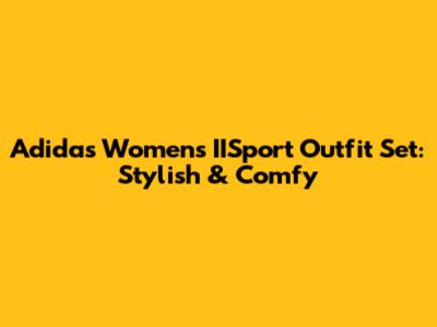 Adidas Women's IISport Outfit Set: Stylish & Comfy