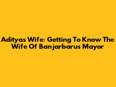 Aditya's Wife: Getting To Know The Wife Of Banjarbaru's Mayor