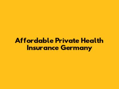 Affordable Private Health Insurance Germany