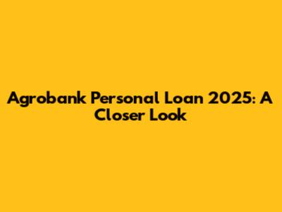 Agrobank Personal Loan 2025: A Closer Look