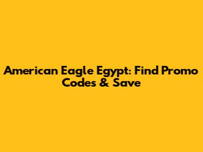 American Eagle Egypt: Find Promo Codes & Save