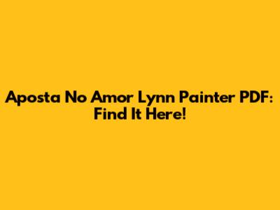 Aposta No Amor Lynn Painter PDF: Find It Here!