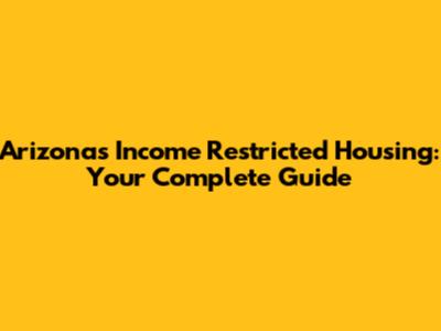 Arizona's Income Restricted Housing: Your Complete Guide