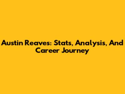 Austin Reaves: Stats, Analysis, And Career Journey