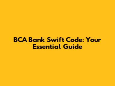 BCA Bank Swift Code: Your Essential Guide