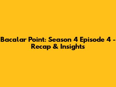 Bacalar Point: Season 4 Episode 4 - Recap & Insights