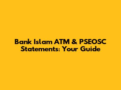 Bank Islam ATM & PSEOSC Statements: Your Guide