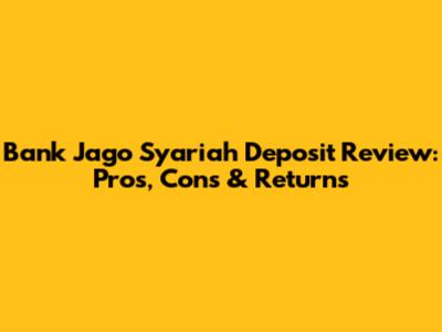 Bank Jago Syariah Deposit Review: Pros, Cons & Returns