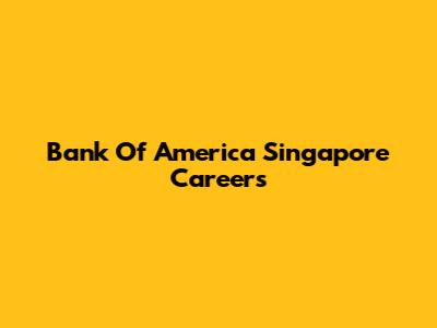 Bank Of America Singapore Careers