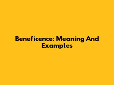 Beneficence: Meaning And Examples