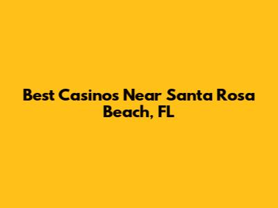Best Casinos Near Santa Rosa Beach, FL