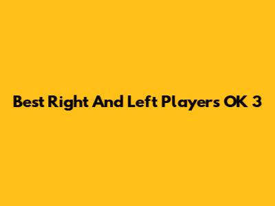 Best Right And Left Players OK 3