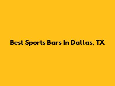 Best Sports Bars In Dallas, TX