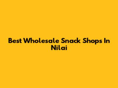 Best Wholesale Snack Shops In Nilai