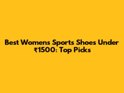 Best Women's Sports Shoes Under ₹1500: Top Picks