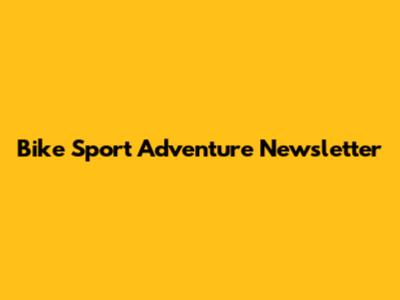 Bike Sport Adventure Newsletter