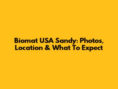 Biomat USA Sandy: Photos, Location & What To Expect