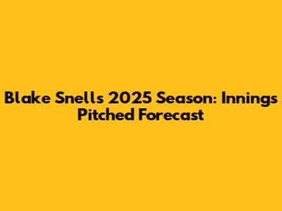 Blake Snell's 2025 Season: Innings Pitched Forecast