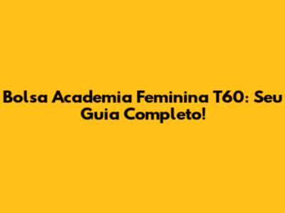 Bolsa Academia Feminina T60: Seu Guia Completo!