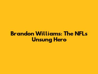 Brandon Williams: The NFL's Unsung Hero