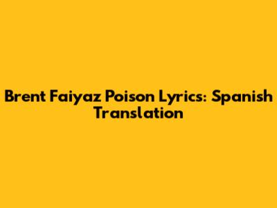 Brent Faiyaz "Poison" Lyrics: Spanish Translation