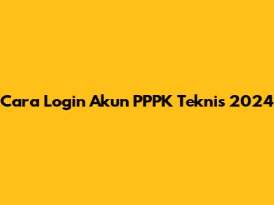 Cara Login Akun PPPK Teknis 2024