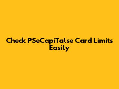 Check PSeCapiTalse Card Limits Easily