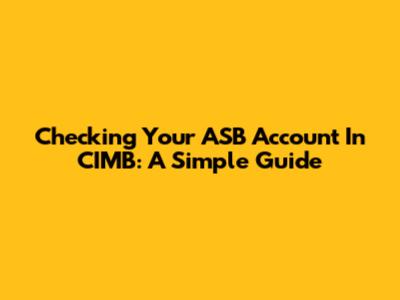 Checking Your ASB Account In CIMB: A Simple Guide