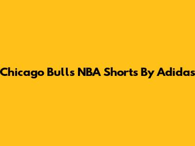 Chicago Bulls NBA Shorts By Adidas