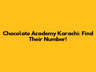 Chocolate Academy Karachi: Find Their Number!