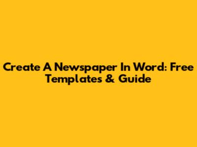Create A Newspaper In Word: Free Templates & Guide