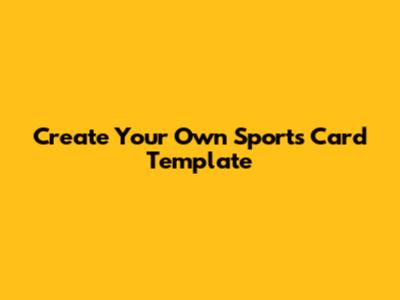 Create Your Own Sports Card Template