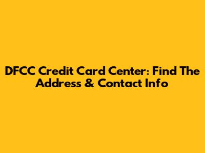 DFCC Credit Card Center: Find The Address & Contact Info