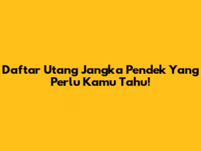 Daftar Utang Jangka Pendek Yang Perlu Kamu Tahu!