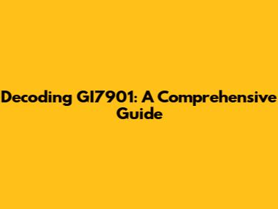 Decoding GI7901: A Comprehensive Guide