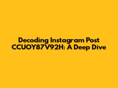 Decoding Instagram Post CCUOY87V92H: A Deep Dive