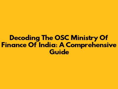 Decoding The OSC Ministry Of Finance Of India: A Comprehensive Guide