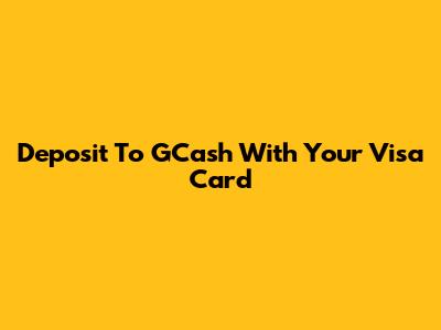 Deposit To GCash With Your Visa Card