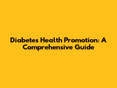 Diabetes Health Promotion: A Comprehensive Guide
