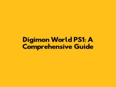 Digimon World PS1: A Comprehensive Guide