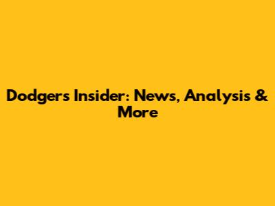 Dodgers Insider: News, Analysis & More