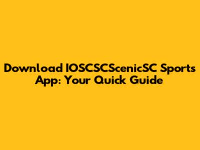Download IOSCSCScenicSC Sports App: Your Quick Guide